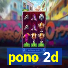 pono 2d